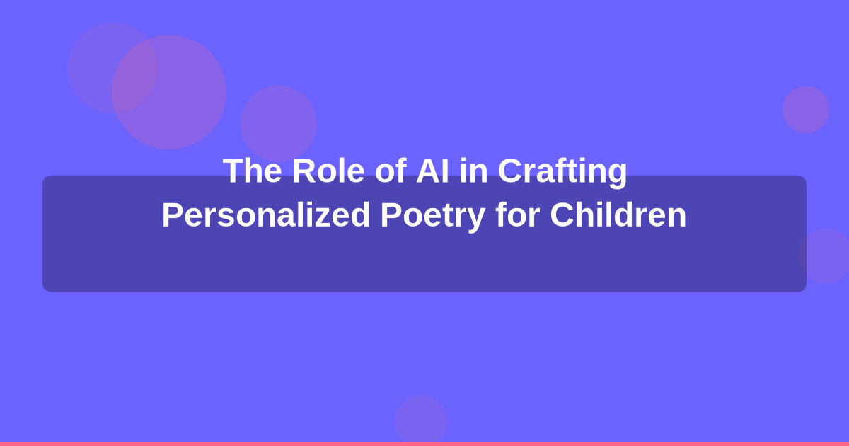 The Role of AI in Crafting Personalized Poetry for Children